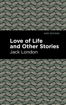 Love of Life and Other Stories by London, Jack