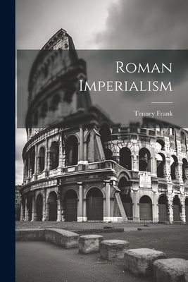 Roman Imperialism by Frank, Tenney