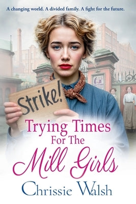 Trying Times for the Mill Girls by Walsh, Chrissie