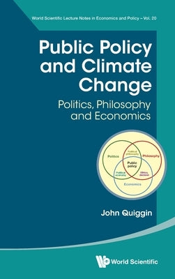 Public Policy and Climate Change: Politics, Philosophy and Economics by Quiggin, John
