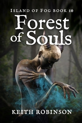 Forest of Souls (Island of Fog, Book 10) by Robinson, Keith