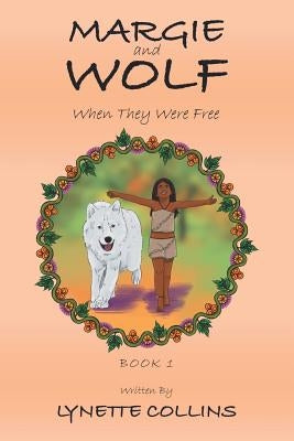 Margie and Wolf: When They Were Free by Collins, Lynette