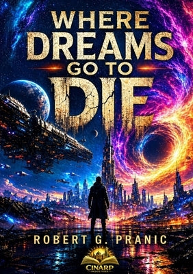 Where Dreams Go To Die by Pranic, Robert G.