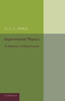 Experimental Physics: A Selection of Experiments by Searle, G. F. C.