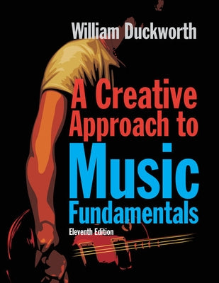 A Creative Approach to Music Fundamentals by Duckworth, William