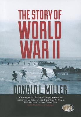 The Story of World War II by Miller, Donald L.