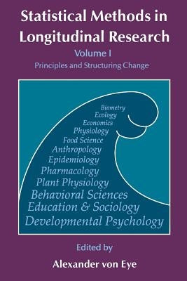 Statistical Methods in Longitudinal Research: Principles and Structuring Change by Von Eye, Alexander