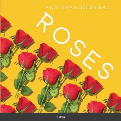 Roses: Anyyearplanner by Ornig, Robert