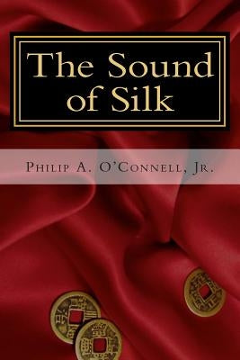 The Sound of Silk by O'Connell Jr, Philip a.