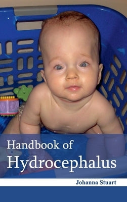 Handbook of Hydrocephalus by Stuart, Johanna