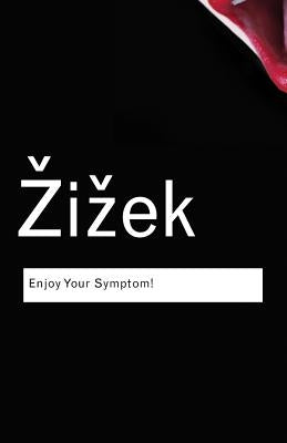 Enjoy Your Symptom!: Jacques Lacan in Hollywood and Out by Zizek, Slavoj