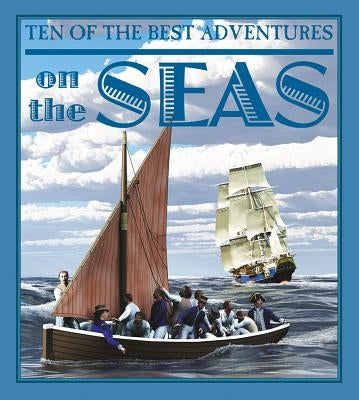 Ten of the Best Adventures on the Seas by West, David