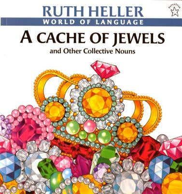 A Cache of Jewels: And Other Collective Nouns by Heller, Ruth