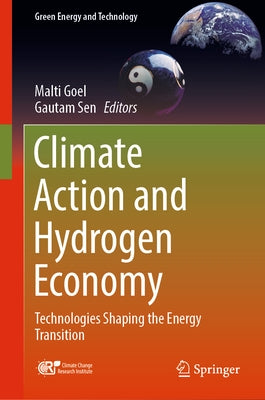 Climate Action and Hydrogen Economy: Technologies Shaping the Energy Transition by Goel, Malti