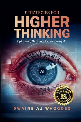 Strategies For Higher Thinking by Whogoes, Dwaine Aj