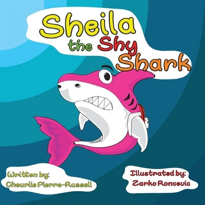 Sheila the Shy Shark by Pierre-Russell, Cheurlie