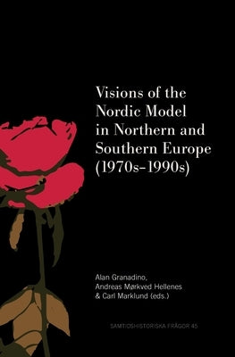 Visions of the Nordic Model in Northern and Southern Europe (1970s-1990s) by Granadino, Alan