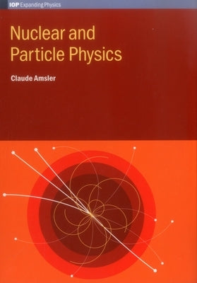 Nuclear and Particle Physics by Amsler, Claude