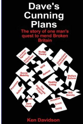 Dave's Cunning Plans: One man's quest to mend broken Britain by Davidson, Ken