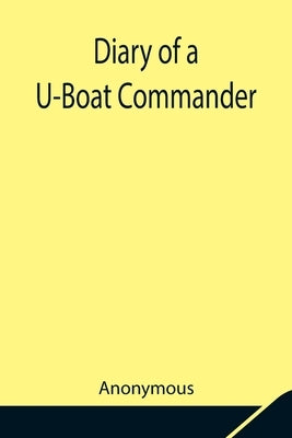 Diary of a U-Boat Commander by Anonymous
