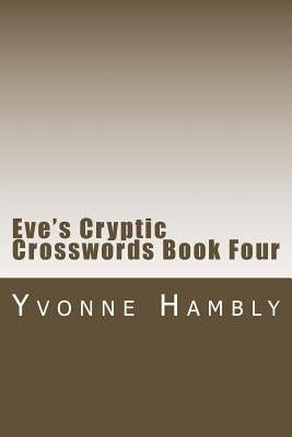Eve's Cryptic Crosswords Book Four by Hambly, Yvonne