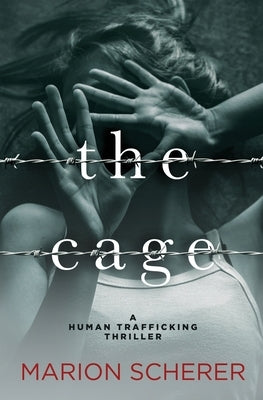 The Cage: A Human Trafficking Thriller by Scherer, Marion