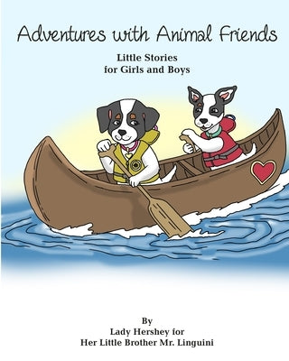 Adventures with Animal Friends Little Stories for Girls and Boys By Lady Hershey for Her Little Brother Mr. Linguini by Civichino, Olivia