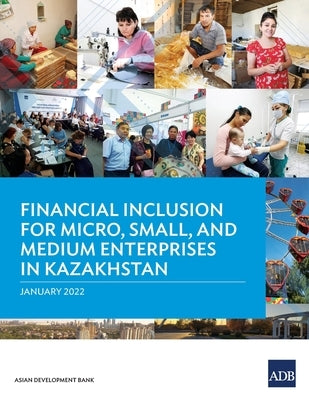 Financial Inclusion for Micro, Small, and Medium Enterprises in Kazakhstan by Asian Development Bank