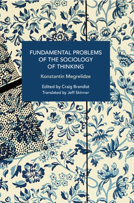 Fundamental Problems of the Sociology of Thinking: Bodies, Genders, Technologies by Megrelidze, Konstantin