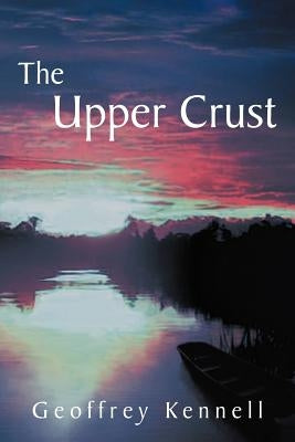 The Upper Crust by Kennell, Geoffrey