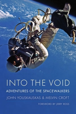 Into the Void: Adventures of the Spacewalkers by Youskauskas, John