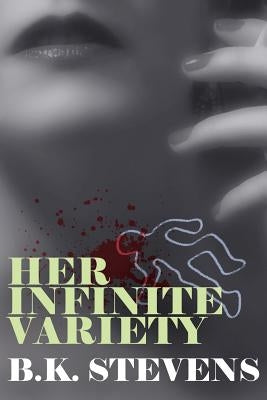 Her Infinite Variety by Stevens, B. K.