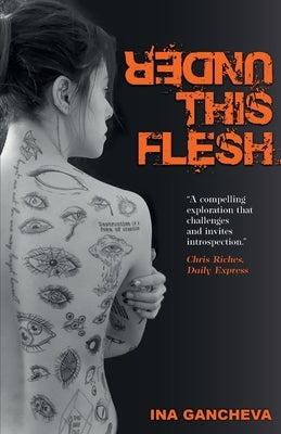 Under This Flesh by Gancheva, Ina