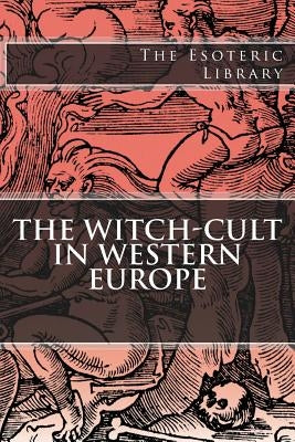 The Esoteric Library: The Witch-Cult in Western Europe by Murray, Margaret Alice