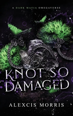 Knot So Damaged by Morris, Alexcis