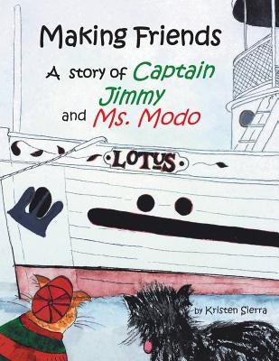 Making Friends: A story of Captain Jimmy and Ms. Modo by Sierra, Kristen