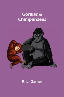Gorillas & Chimpanzees by L. Garner, R.