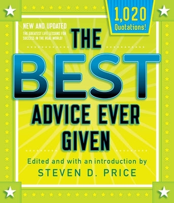 The Best Advice Ever Given, New and Updated by Price, Steven D.