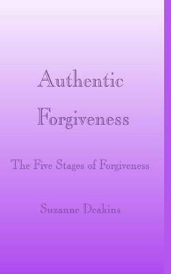 Authentic Forgiveness by Deakins, Suzanne