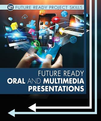 Future Ready Oral and Multimedia Presentations by Green, Lyric