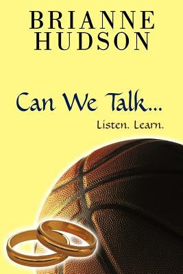 Can We Talk...: Listen. Learn by Hudson, Brianne