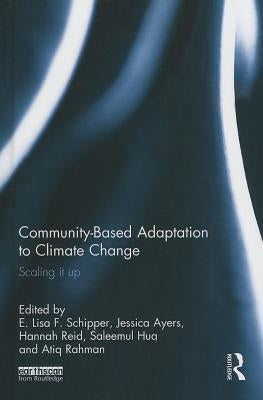 Community-Based Adaptation to Climate Change: Scaling it up by Schipper, E. Lisa