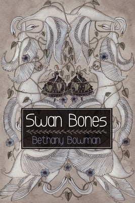 Swan Bones by Bowman, Bethany