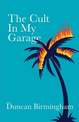 The Cult In My Garage by Birmingham, Duncan