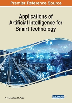 Applications of Artificial Intelligence for Smart Technology by Swarnalatha, P.