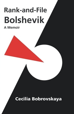 Rank-and-File Bolshevik: A Memoir by Bobrovskaya, Cecilia