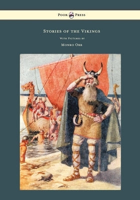 Stories of the Vikings - With Pictures by Monro Orr by MacGregor, Mary