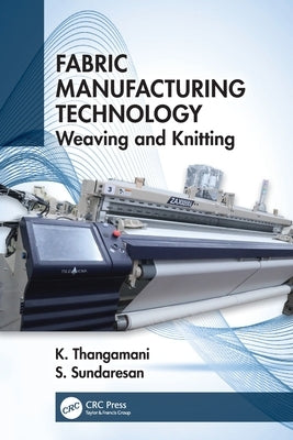 Fabric Manufacturing Technology: Weaving and Knitting by Thangamani, K.
