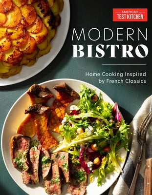 Modern Bistro: Home Cooking Inspired by French Classics by America's Test Kitchen
