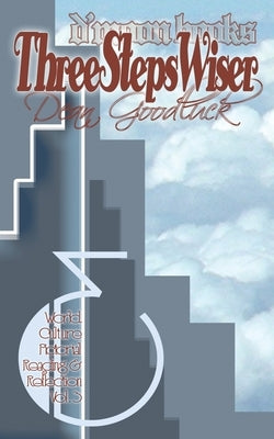 Three Steps Wiser: World Culture Pictorial Reading and Reflection Vol. 03 by Dean Goodluck